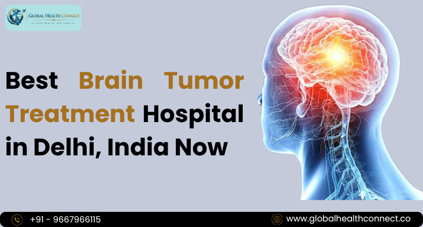 Best Brain Tumor Treatment Hospital in Delhi, India Now