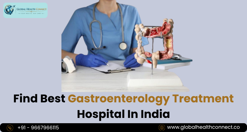Find Best Gastroenterology Treatment Hospital In India 