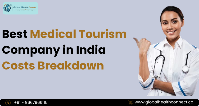 Best Medical Tourism Company in India Costs Breakdown